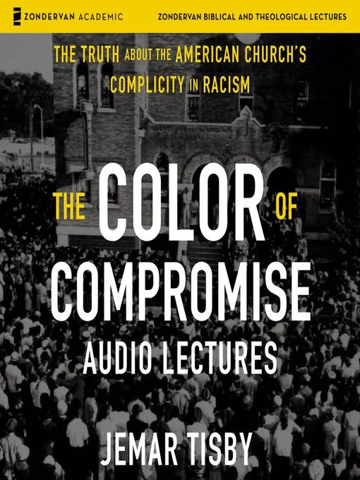 Title details for The Color of Compromise, Audio Lectures by Jemar Tisby - Wait list